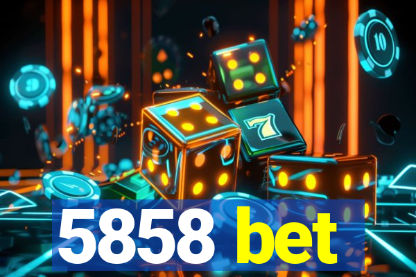 5858 bet